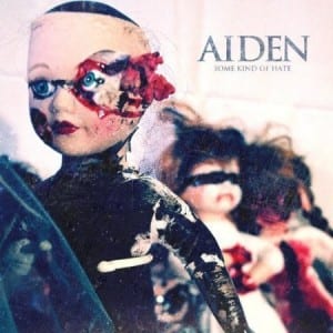 Aiden – Some Kind Of Hate