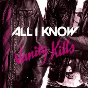 All I Know – Vanity Kills