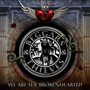 Beggars & Thieves – We Are The Brokenhearted