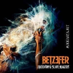 Betzefer – Freedom To The Slave Makers