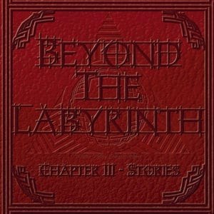 Beyond the Labyrinth – Chapter III – Stories
