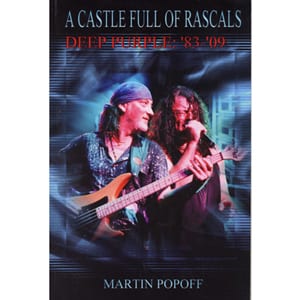 Martin Popoff – A Castle Full Of Rascals: Deep Purple ’83 – ‘09