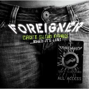 Foreigner – Can’t Slow Down…When It’s Live