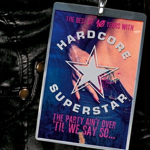 Hardcore Superstar – The Party Ain’t Over Till We Say So