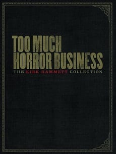 Kirk Hammet – Too Much Horror Business