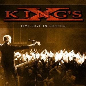 King’s X – Live Love In London