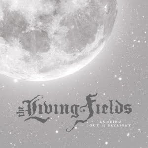 The Living Fields – Running Out Of Daylight