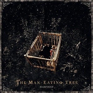 The Man – Eating Tree – Harvest