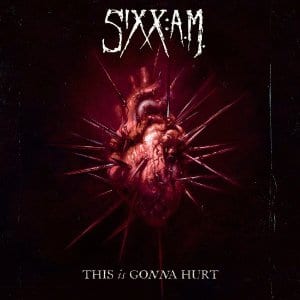 Sixx: A.M. – This Is Gonna Hurt