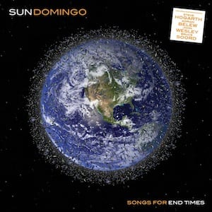 Sun Domingo – Songs For End Times