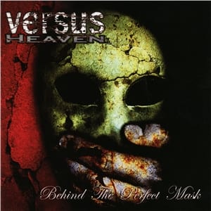 Versus Heaven – Behind The Perfect Mask