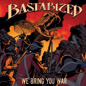 Bastarized – We Bring You War