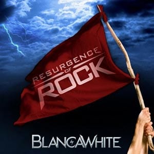 BlancaWhite – Resurgence Of Rock