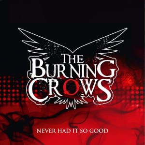 The Burning Crows – Never Had It So Good