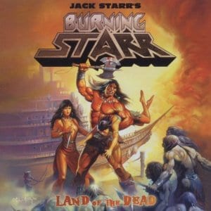 Jack Starr’s Burning Starr – Land Of The Dead