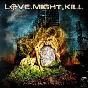 Love.Might.Kill – Brace For Impact