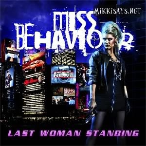 Miss Behaviour – Last Woman Standing