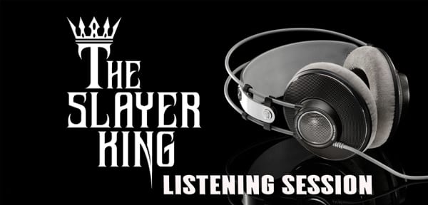 LISTENING SESSION: THE SLAYER KING