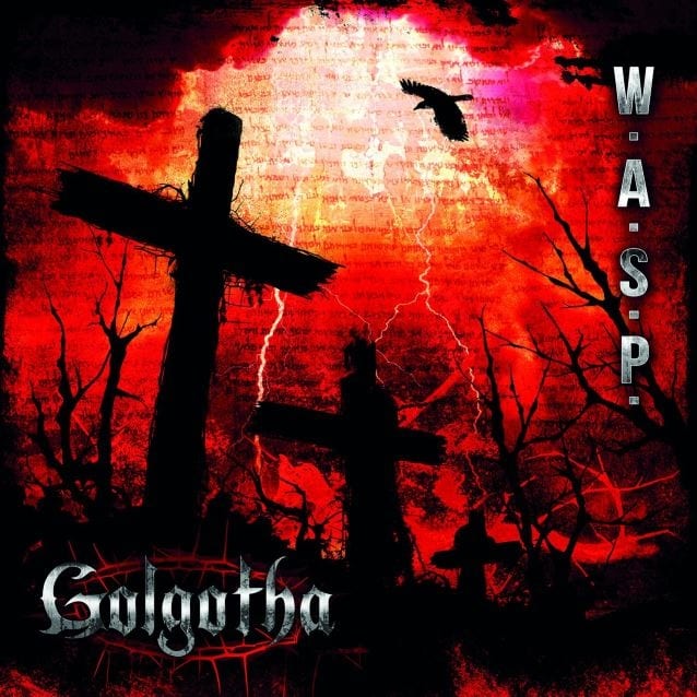 W.A.S.P. TO RELEASE “GOLGOTHA”