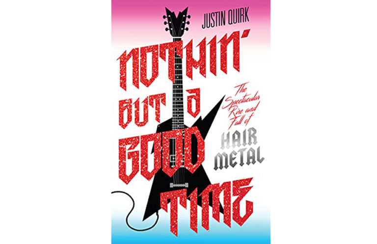 Nothin’ But A Good Time – Justin Quirk