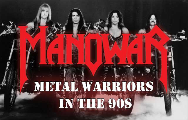 Manowar – The Metal Warriors in the 90s!